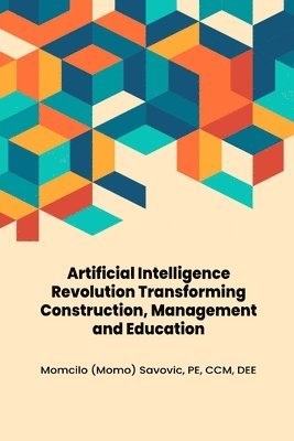 bokomslag Artificial Intelligence Revolution Transforming Construction, Management and Education