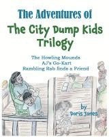 bokomslag The Adventures of the City Dump Kids Trilogy