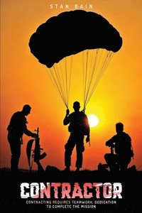 bokomslag Contractor: Contracting Requires Teamwork, Dedication To Complete The Mission