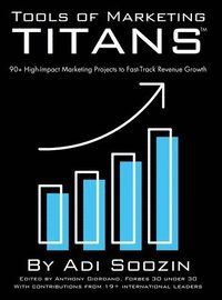 bokomslag Tools of Marketing Titans(TM): 90+ High-Impact Marketing Projects to Fast-Track Revenue Growth