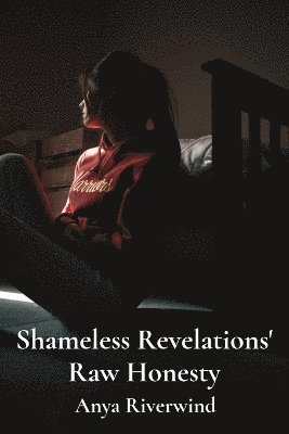 bokomslag Shameless Revelations' Raw Honesty