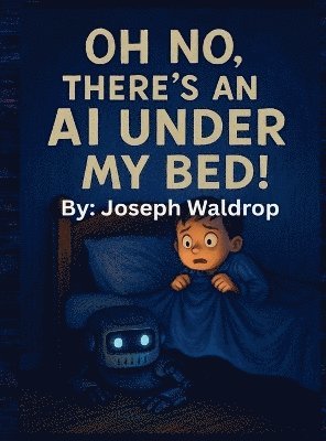 Oh no, there's an AI under my bed! 1