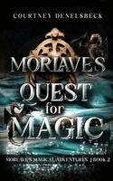 Courtney Denelsbeck - Morlave's Quest for Magic, Häftad