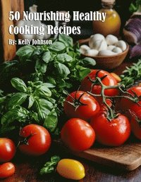 bokomslag 50 Nourishing Healthy Cooking Recipes