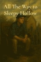 bokomslag All The Way to Sleepy Hollow