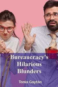 bokomslag Bureaucracy's Hilarious Blunders