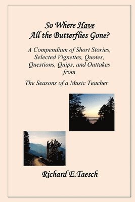 Richard Edmund Taesch - So Where Have All The Butterflies Gone?, Häftad
