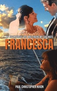 bokomslag FRANCESCA: MY ADVENTUROUS LIFE AND FINDING MY SOULMATE