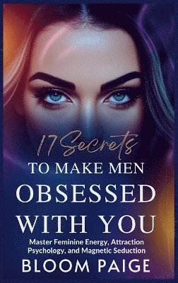 bokomslag 17 Secrets to Make Men Obsessed with You