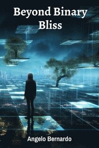 bokomslag Beyond Binary Bliss
