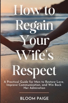 bokomslag How To Regain Your Wife's Respect