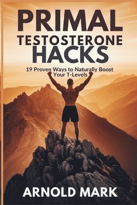 bokomslag Primal Testosterone Hacks