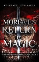 Courtney Denelsbeck - Morlave's Return to Magic, Häftad