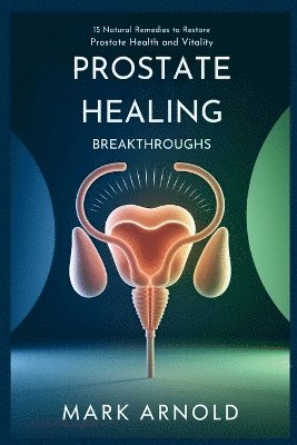 bokomslag Prostate Healing Breakthroughs