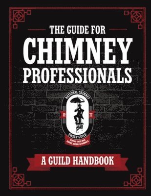 bokomslag The Guide for Chimney Professionals: A Guild Handbook