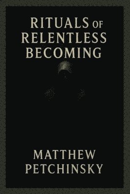 bokomslag Rituals of Relentless Becoming