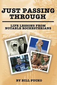 bokomslag Just Passing Through: Life Lessons from Notable Rochesterians