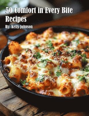 bokomslag 50 Comfort in Every Bite Recipes