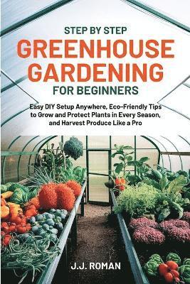 bokomslag Step by Step Greenhouse Gardening for Beginners