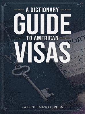 bokomslag Dictionary Guide to American Visas