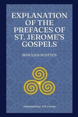bokomslag Explanation of the Prefaces of St. Jerome's Gospels
