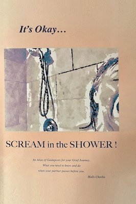 bokomslag It's Okay...Scream in the Shower!