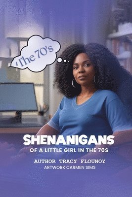 Shenanigans of a Little Girl in the 70s 1
