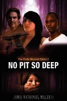 James Nathaniel Miller - No Pit So Deep, Häftad