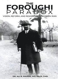 bokomslag Foroughi Paradox Vision, Reform, and Resistance in Modern Iran
