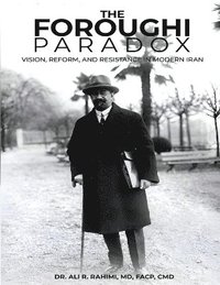 bokomslag Foroughi Paradox Vision, Reform, and Resistance in Modern Iran