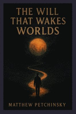 Matthew Petchinsky - Will That Wakes Worlds, Häftad