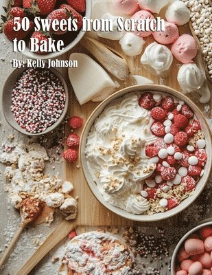 bokomslag 50 Sweets from Scratch to Bake