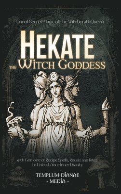 Hekate the Witch Goddess 1