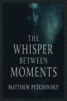 bokomslag Whisper Between Moments