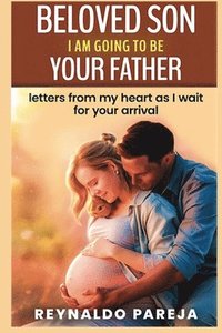 bokomslag Beloved son, I am going to be your Father