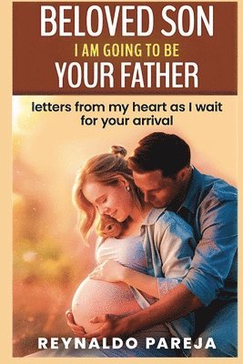 bokomslag Beloved son, I am going to be your Father
