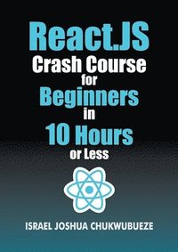 bokomslag React.js Crash Course for Beginners in 10 Hours or Less