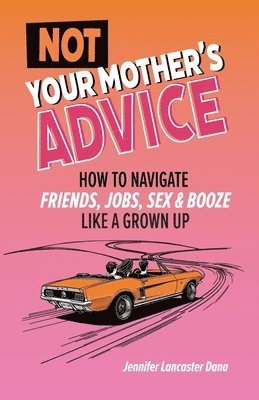 bokomslag Not Your Mother's Advice