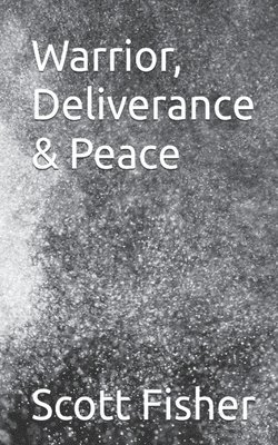 Scott Fisher - Warrior, Deliverance & Peace, Häftad