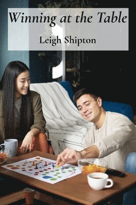 Leigh Shipton - Winning at the Table, Häftad