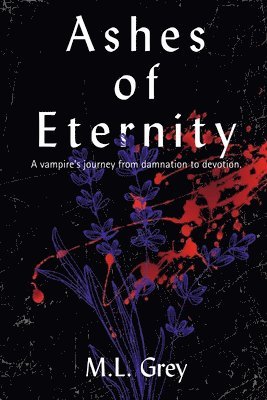 bokomslag Ashes of Eternity: A vampire's journey from damnation to devotion.