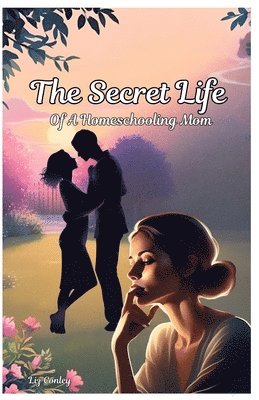 bokomslag Secret Life Of A Homeschooling Mom