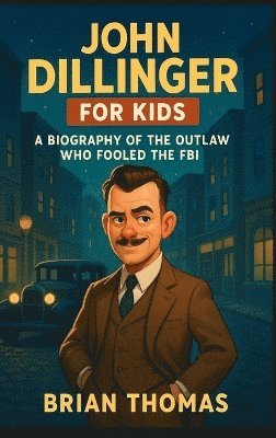 bokomslag John Dillinger for Kids