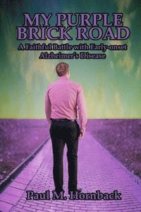 bokomslag My Purple Brick Road: A Faithful Battle with Early-onset Alzheimer's Disease