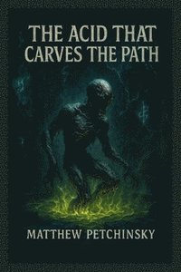 bokomslag The Acid That Carves the Path
