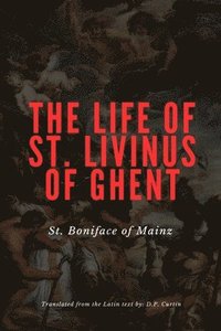 bokomslag Life of St. Livinus of Ghent
