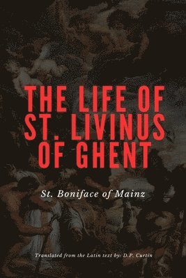 bokomslag Life of St. Livinus of Ghent
