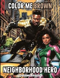 bokomslag Color Me Brown: Neighborhood Hero Coloring Book: Showcasing the Strength, Bravery, and Diversity of Heroes Protecting the Community for Artist of All