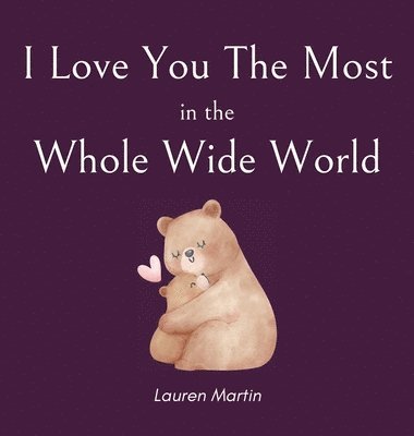 bokomslag I Love You The Most in the Whole Wide World