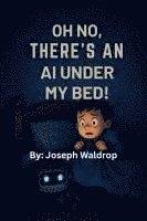 bokomslag Oh no, there's an AI under my bed!